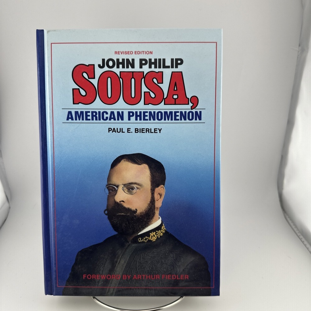 John Philip Sousa, American Phenomenon by Paul E. Bierley - Hardcover -